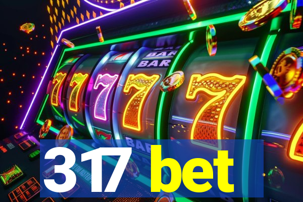 317 bet